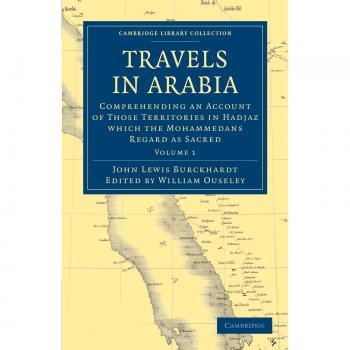 Viajes en Arabia: Conjunto de 2 Volúmenes en Tapa Blanda - Incluye Territorios del Hadjaz y Relatos sobre el Medio Oriente y Asia Menor