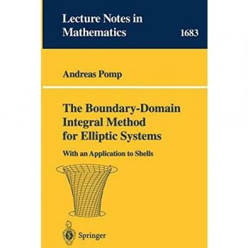 The Boundary-Domain Integral Method for Elliptic Systems: With Application to Shells: 1683