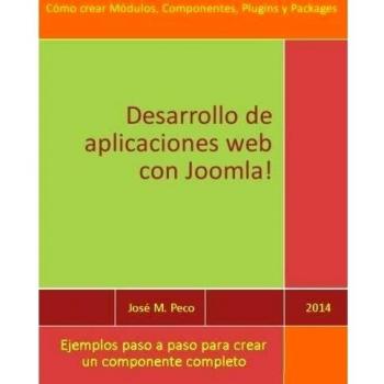 Desarrollar aplicaciones web con Joomla!: Creación de Módulos, Componentes y Plugins