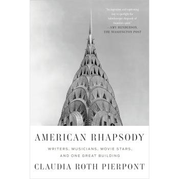American Rhapsody: A Cultural Tapestry of Writers, Musicians, and Movie Stars by Claudia Roth Pierpont