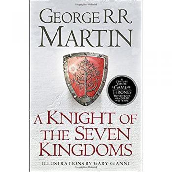 A Knight of the Seven Kingdoms: Being the Adventures of Ser Duncan the Tall, and his Squire, Egg