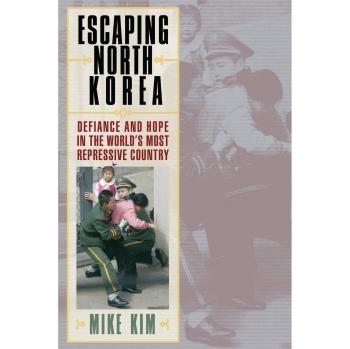 Escaping North Korea: Defiance and Hope in the World's Most Repressive Country