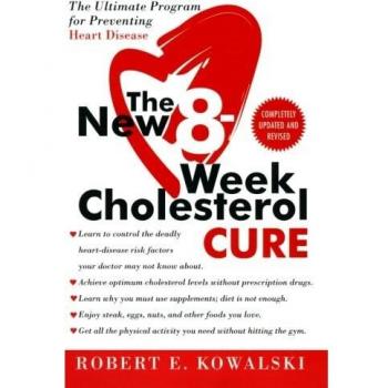 8-Week Cholesterol Cure Program: Heart Disease Prevention Guide by Robert E. Kowalski