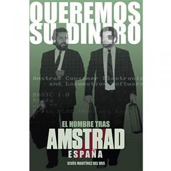 Queremos su dinero: El hombre tras Amstrad España