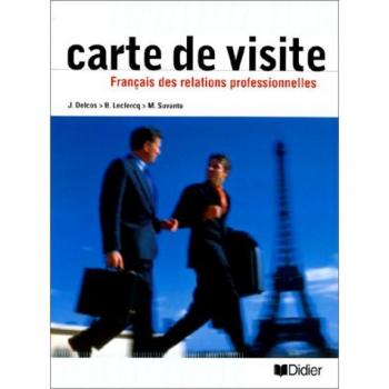 CARTE DE VISITE. Français des relations professionnelles: Livre De L'Eleve