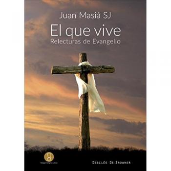 El que vive. Relecturas de evangelio