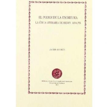 El poder de la escritura: La ética literaria de Henry Adams: 16