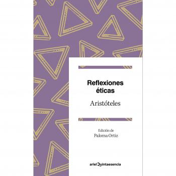 Reflexiones éticas: Pasajes elegidos. Edición de Paloma Ortiz - ARISTOTELES