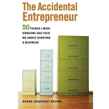 The Accidental Entrepreneur: The 50 Things I Wish Someone Had Told Me About Starting a Business: 50 Things I Wish Someone Had Told Me about Starting Business