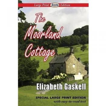 The Moorland Cottage Large Print Edition by Elizabeth Cleghorn Gaskell