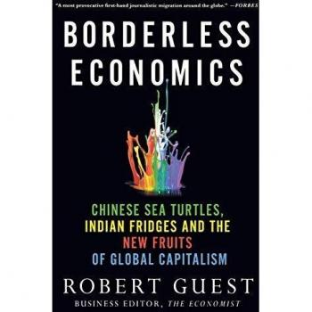 Borderless Economics: Chinese Sea Turtles, Indian Fridges and the New Fruits of Global Capitalism