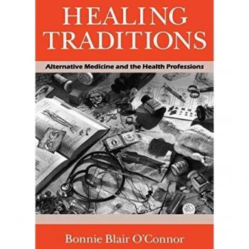 Healing Traditions: Alternative Medicine and the Health Professions