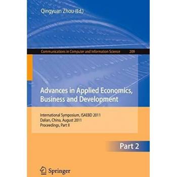 Advances in Applied Economics, Business and Development: International Symposium, ISAEBD 2011, Dalian, China, August 6-7, 2011, Proceedings, Part II: ... in Computer and Information Science)