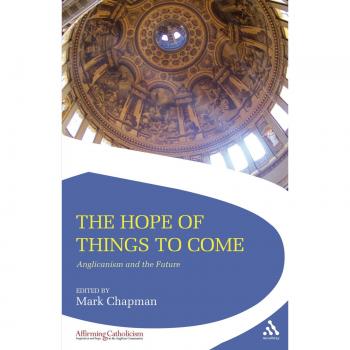 The Hope of Things to Come: Anglicanism and the Future
