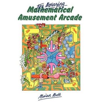 The Amazing Mathematical Amusement Arcade