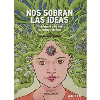 Nos sobran las ideas: Propuestario para una transición ecosocial: 1