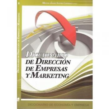 Diccionario de Economia y Empresa: Diccionario De Direccion De Empre: 8 - Sastre Castillo Miguel Angel