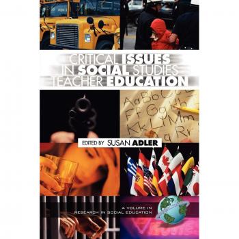 Critical Issues in Social Studies Teacher Education: Research Insights and Strategies for Educators