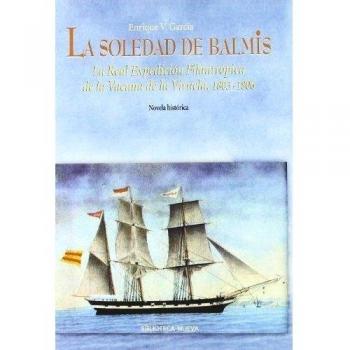 La Soledad De Balmis. La Real Expedición Filantrópica De La Vacuna, 1803-1806