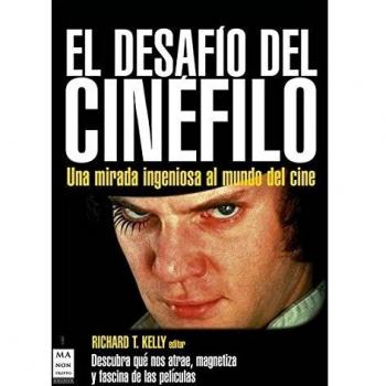 Desafío del cinéfilo, el: Descubra qué nos atrae, magnetiza y fascina de las películas