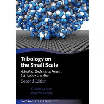 Tribology on the Small Scale: A Modern Textbook on Friction, Lubrication, and Wear