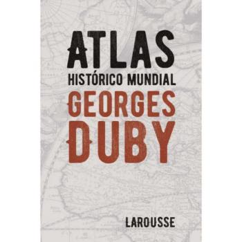 Atlas histórico mundial Georges Duby