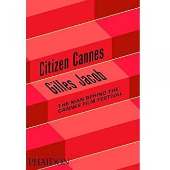 Citizen Cannes. The man behind the Cannes film festival