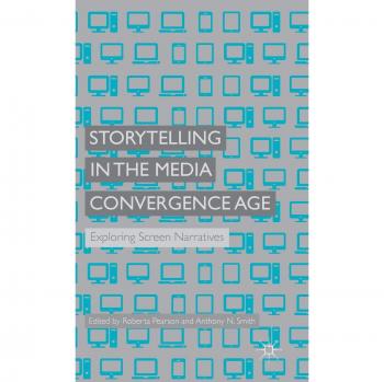 Storytelling in the Media Convergence Age: Exploring Screen Narratives