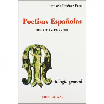 Poetisas Españolas. Antología General Tomo IV. De 1976 a 2001