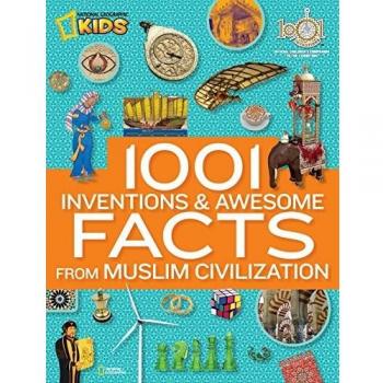 1001 Inventions and Awesome Facts From Muslim Civilization: Official Children's Companion to the 1001 Inventions Exhibition