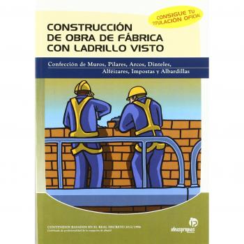 Construcción de obra de fábrica con ladrillo visto: Confección de muros, pilares, arcos, dinteles, alféizares, impostas y albardilas