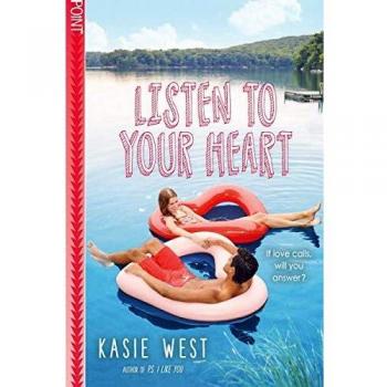 Listen to Your Heart - Young Adult Contemporary Romance Novel by Kasie West