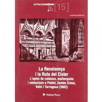La Renaixença i la Ruta del Cister: L'aplec de catalans, mallorquins i valencians a Poblet, Santes Creus, Valls i Tarragona