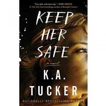 Keep Her Safe: A Novel by K.A. Tucker - Psychological Thriller and Suspense Fiction