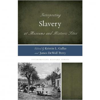 Interpreting Slavery: A Guide for Museums and Historic Sites