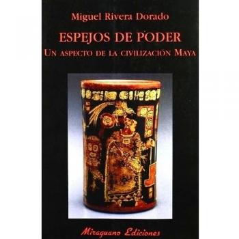 Espejos de Poder. Un aspecto de la civilización maya.