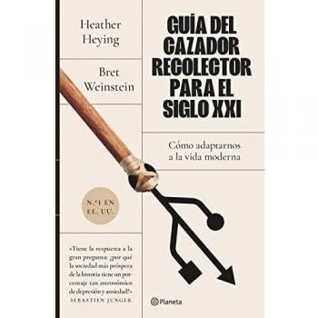 Guía del cazador-recolector para el siglo XXI: Cómo adaptarnos a la vida moderna (No Ficción