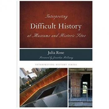 Interpreting Difficult History at Museums and Historic Sites: 7