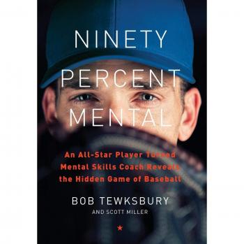 Ninety Percent Mental: An All-Star Player Turned Mental Skills Coach Reveals the Hidden Game of Baseball