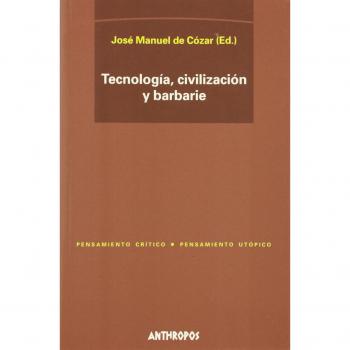 Tecnología, Civilización Y Barbarie