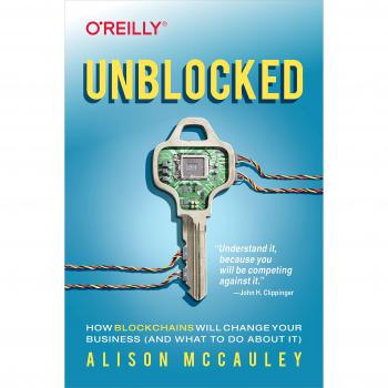 Unblocked: How Blockchains Will Change Your Business