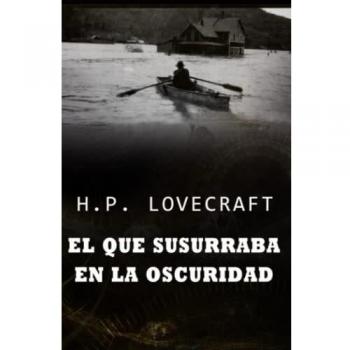 El que susurraba en la oscuridad: COLECCIÓN LOVECRAFT volumen 5