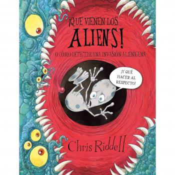 ¡Que vienen los aliens!: O cómo detectar una invasión alienígena - Chris Riddell
