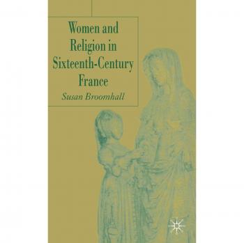 Women and Religion in Sixteenth-Century France