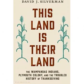 This Land Is Their Land: The Wampanoag Indians, Plymouth Colony, and the Troubled History of Thanksgiving