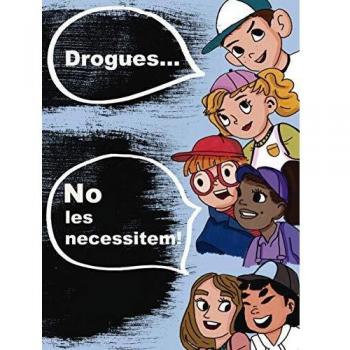 DROGUES ... NO LES NECESSITEM!