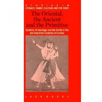 Pre-Industrial Marriage and Family Systems in Eurasia: A Study of Oriental, Ancient, and Primitive Cultures