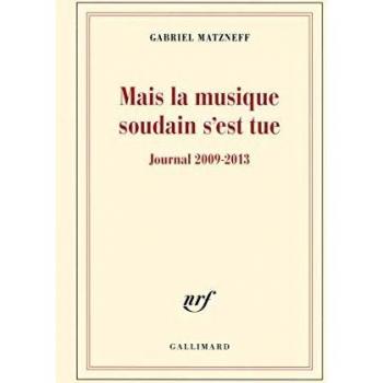 Mais la musique soudain s'est tue: Journal 2009-2013