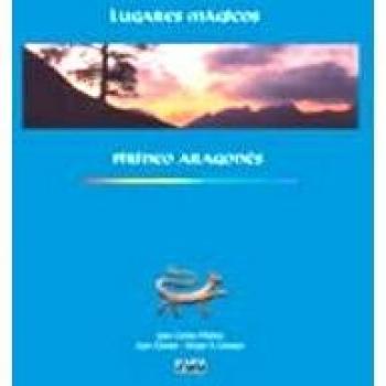 Lugares mágicos del Pirineo Aragonés: 2 - Muñoz, Juan Carlos; Gavasa, Juan; Lanaspa, Sergio