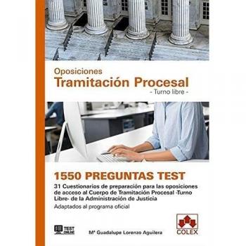 1550 preguntas Test. Oposiciones Tramitación Procesal. Turno Libre.: 31 Cuestionarios de preparación para las oposiciones de acceso al Cuerpo de ... Adaptados al programa oficial